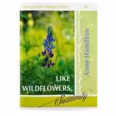Like Wildflowers, Suddenly: Jesus and the Healing of History 01 Anne Hamilton