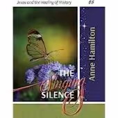 The Singing Silence: Jesus and the Healing of History 05 Anne Hamilton