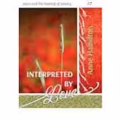 Interpreted by Love: Jesus and the Healing of History 07 Anne Hamilton