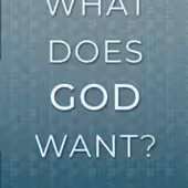 What Does God Want