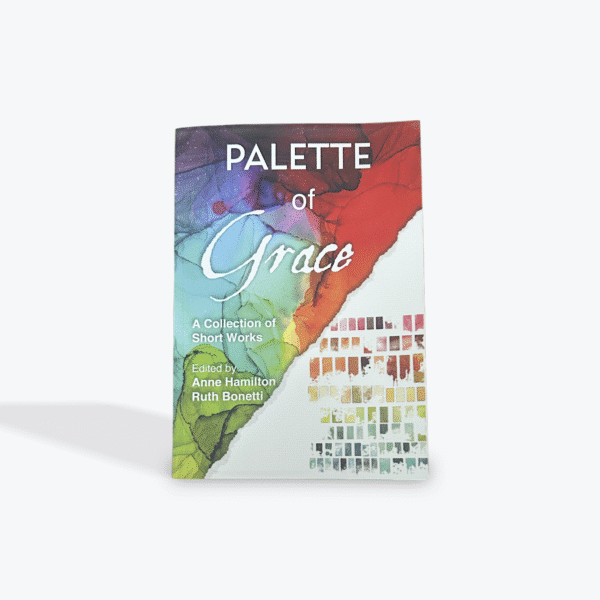 Palette of Grace  Edited by Anne Hamilton Ruth Bonetti