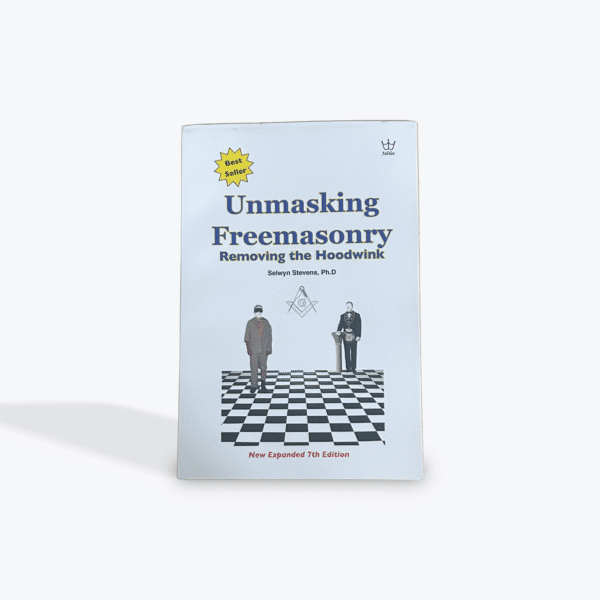 Unmasking Freemasonry  By Selwyn Stevens, Ph.D